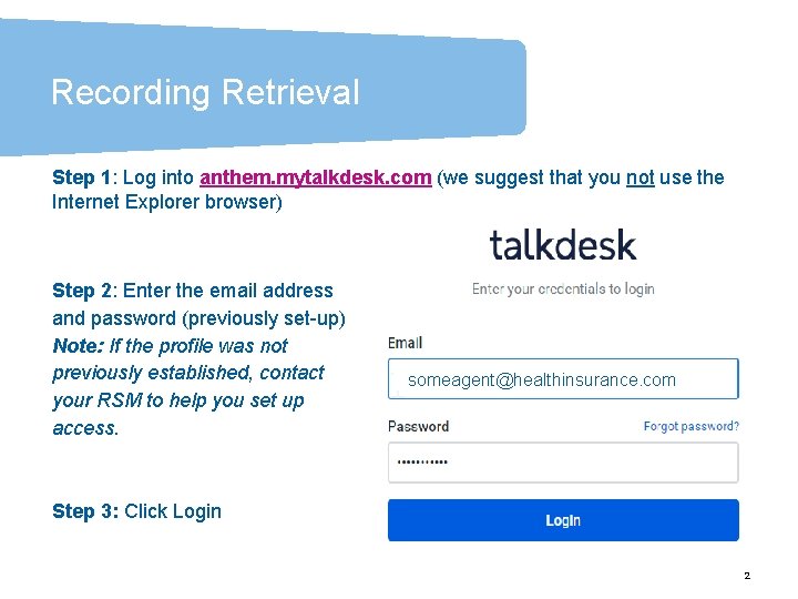 Recording Retrieval Step 1: Log into anthem. mytalkdesk. com (we suggest that you not