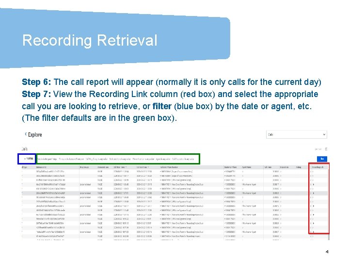 Recording Retrieval Step 6: The call report will appear (normally it is only calls