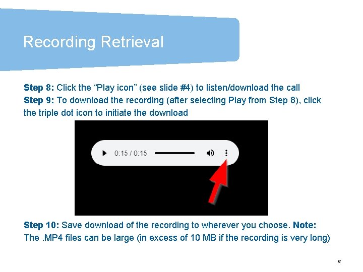 Recording Retrieval Step 8: Click the “Play icon” (see slide #4) to listen/download the