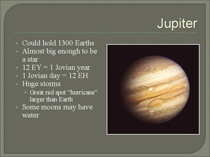 Jupiter Could hold 1300 Earths Almost big enough to be a star 12 EY