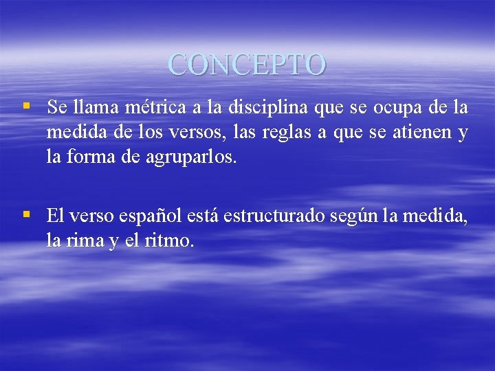 CONCEPTO § Se llama métrica a la disciplina que se ocupa de la medida