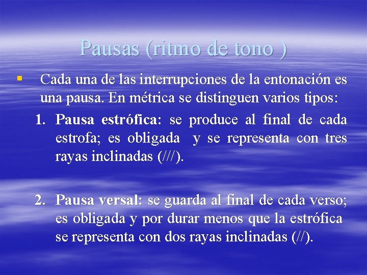 Pausas (ritmo de tono ) § Cada una de las interrupciones de la entonación