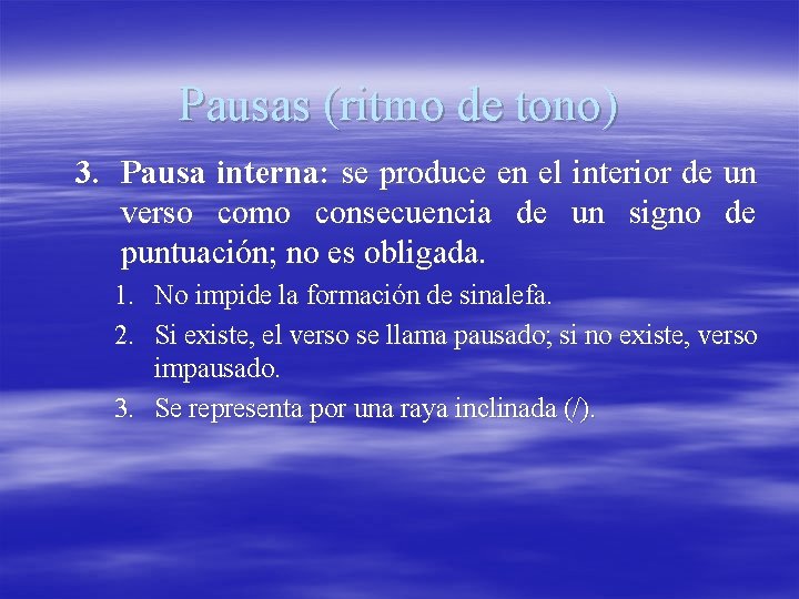 Pausas (ritmo de tono) 3. Pausa interna: se produce en el interior de un