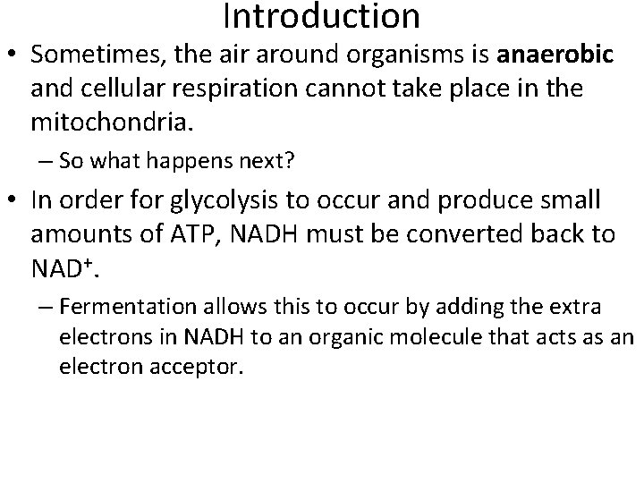 Introduction • Sometimes, the air around organisms is anaerobic and cellular respiration cannot take