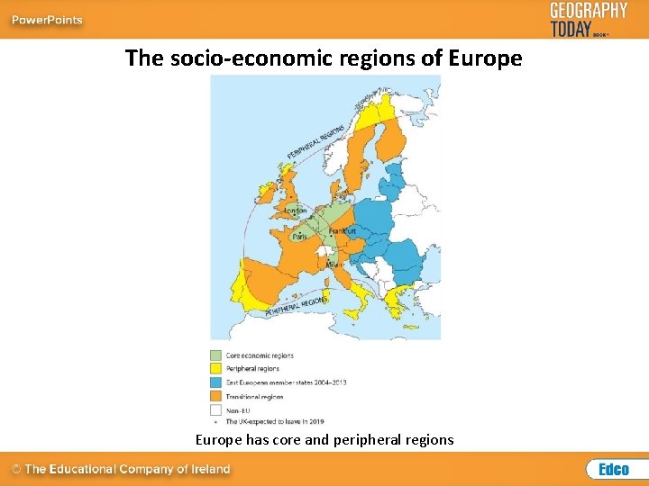 The socio-economic regions of Europe has core and peripheral regions 