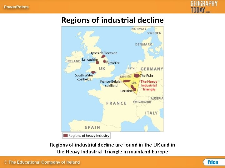 Regions of industrial decline are found in the UK and in the Heavy Industrial