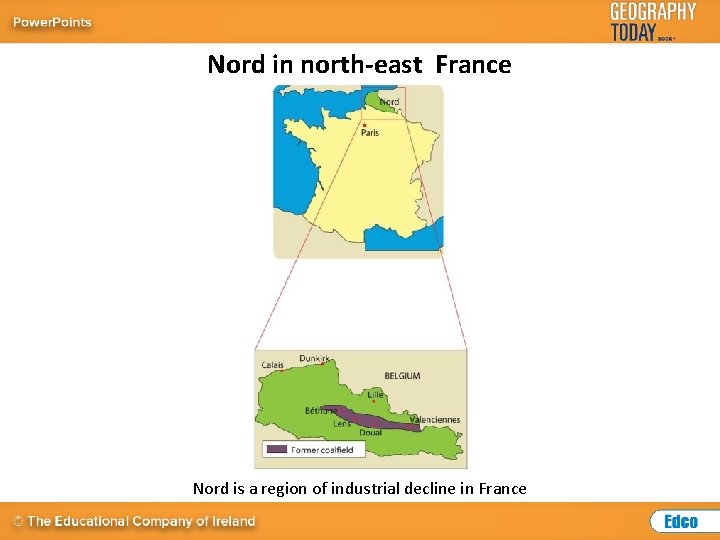 Nord in north-east France Nord is a region of industrial decline in France 