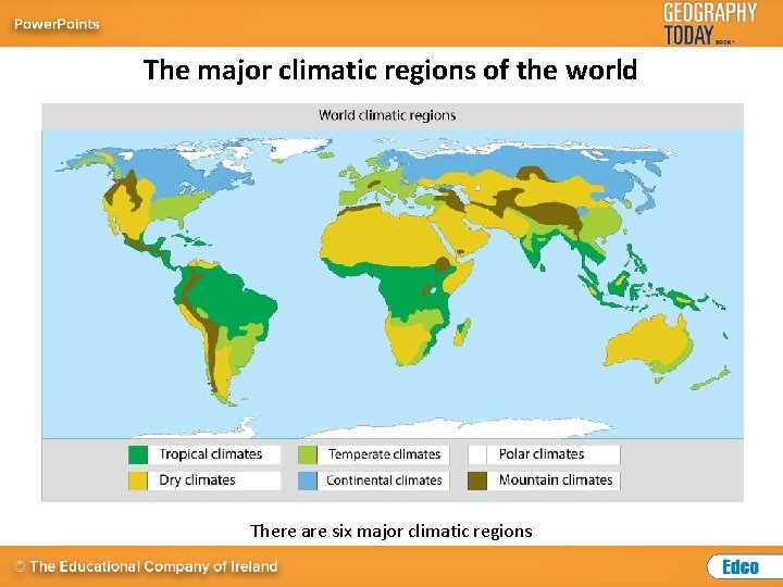 The major climatic regions of the world There are six major climatic regions 
