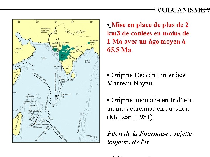 VOLCANISME ? • Mise en place de plus de 2 km 3 de coulées