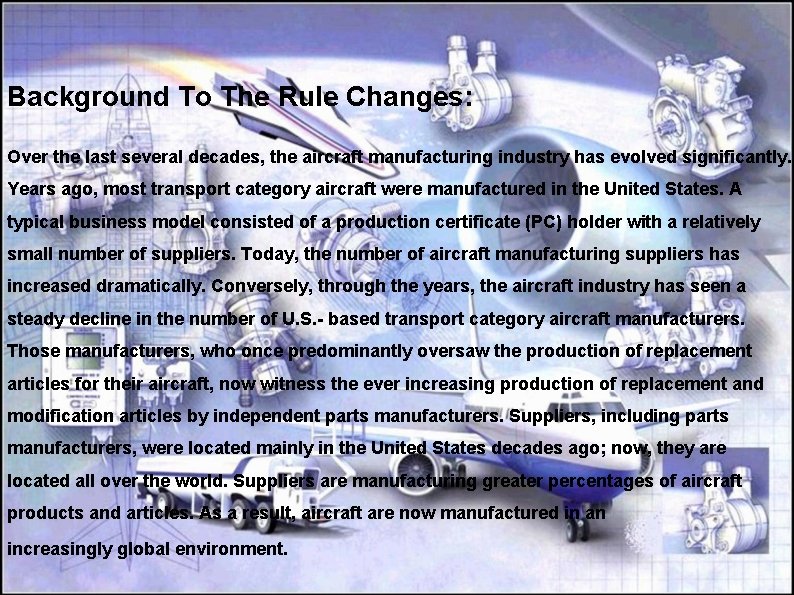 Background To The Rule Changes: Over the last several decades, the aircraft manufacturing industry
