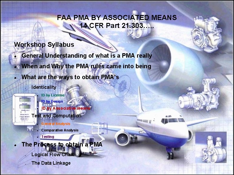 FAA PMA BY ASSOCIATED MEANS 14 CFR Part 21. 303…. . Workshop Syllabus General