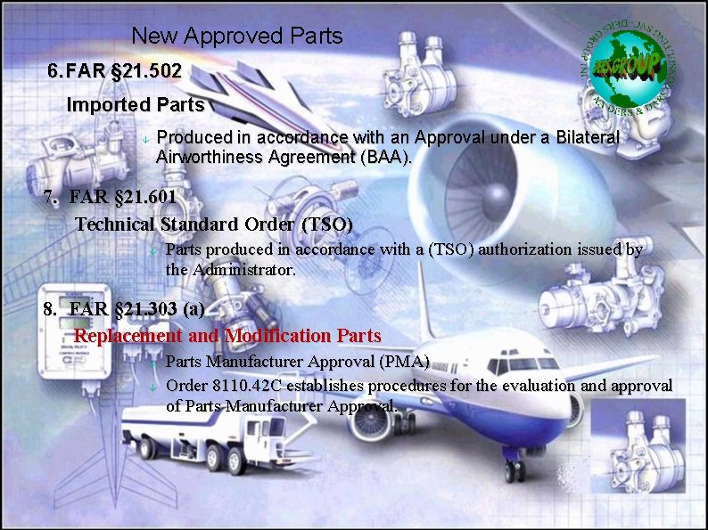 New Approved Parts 6. FAR § 21. 502 Imported Parts Produced in accordance with