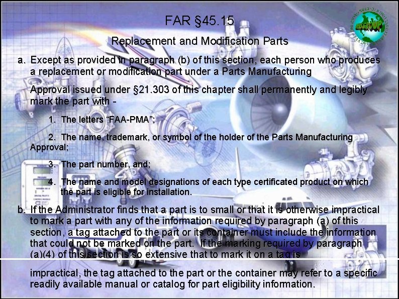 FAR § 45. 15 Replacement and Modification Parts a. Except as provided in paragraph