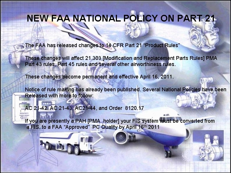NEW FAA NATIONAL POLICY ON PART 21 The FAA has released changes to 14