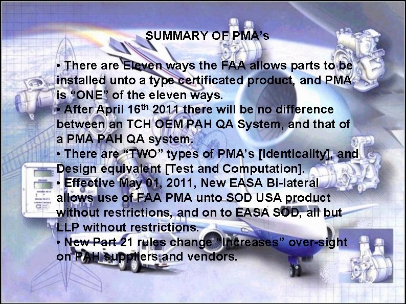 SUMMARY OF PMA’s • There are Eleven ways the FAA allows parts to be