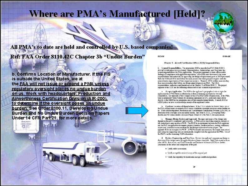 Where are PMA’s Manufactured [Held]? All PMA’s to date are held and controlled by