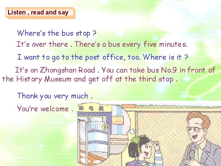 Listen , read and say Where’s the bus stop ? It’s over there. There’s