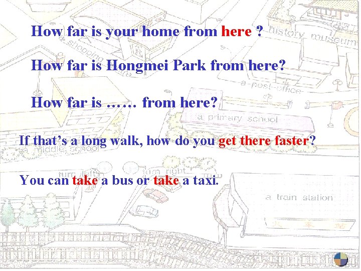 How far is your home from here ? How far is Hongmei Park from