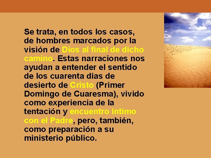 Se trata, en todos los casos, de hombres marcados por la visión de Dios