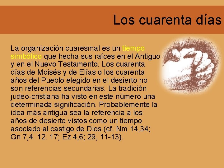 Los cuarenta días La organización cuaresmal es un tiempo simbólico que hecha sus raíces