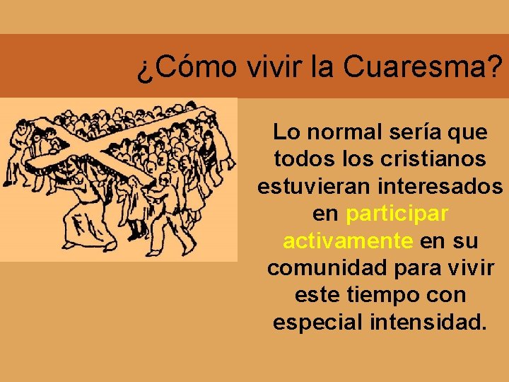 ¿Cómo vivir la Cuaresma? Lo normal sería que todos los cristianos estuvieran interesados en