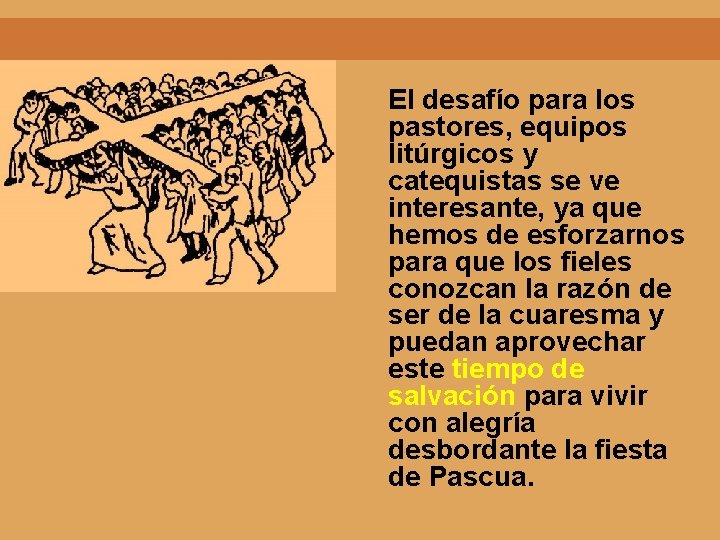 El desafío para los pastores, equipos litúrgicos y catequistas se ve interesante, ya que