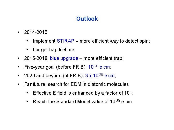 Outlook • 2014 -2015 • Implement STIRAP – more efficient way to detect spin;