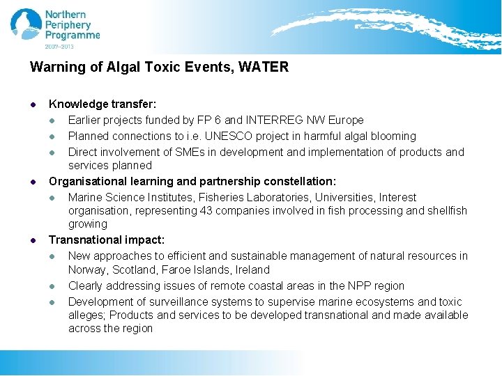 Warning of Algal Toxic Events, WATER l l l Knowledge transfer: l Earlier projects