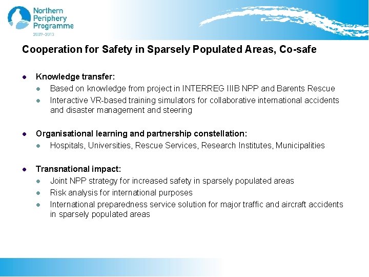 Cooperation for Safety in Sparsely Populated Areas, Co-safe l Knowledge transfer: l Based on