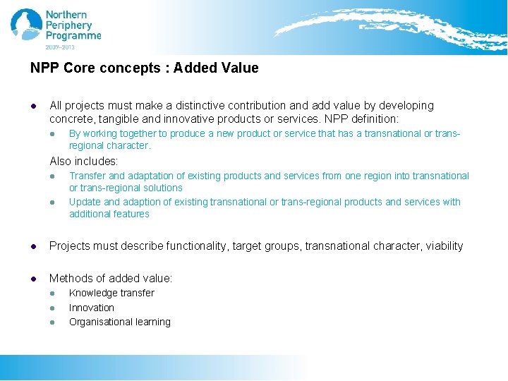 NPP Core concepts : Added Value l All projects must make a distinctive contribution