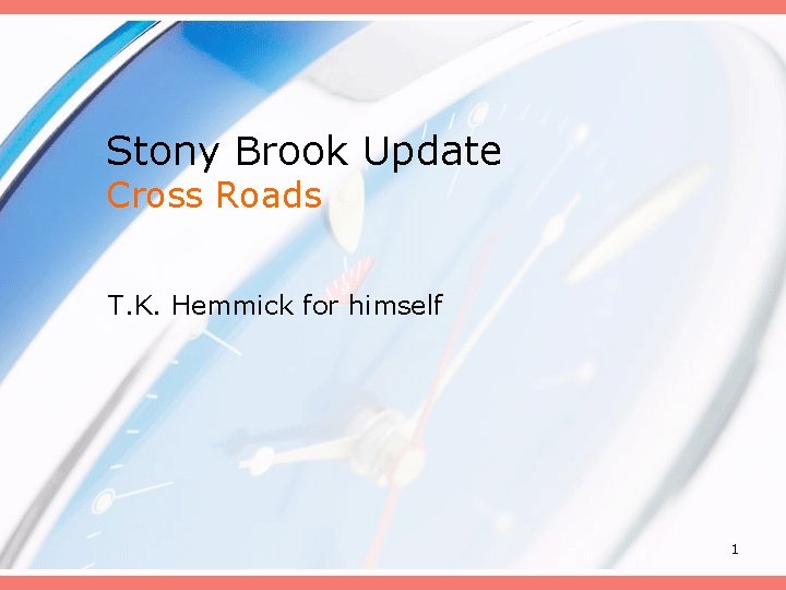 Stony Brook Update Cross Roads T. K. Hemmick for himself 1 