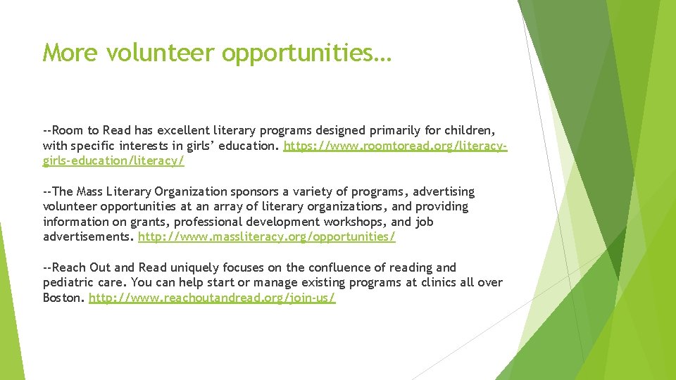 More volunteer opportunities… --Room to Read has excellent literary programs designed primarily for children,