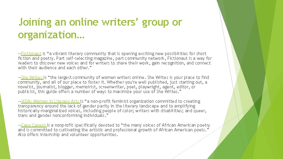 Joining an online writers’ group or organization… --Fictionaut is “a vibrant literary community that