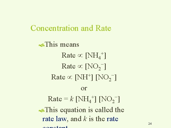 Concentration and Rate This means Rate [NH 4+] Rate [NO 2−] Rate [NH+] [NO