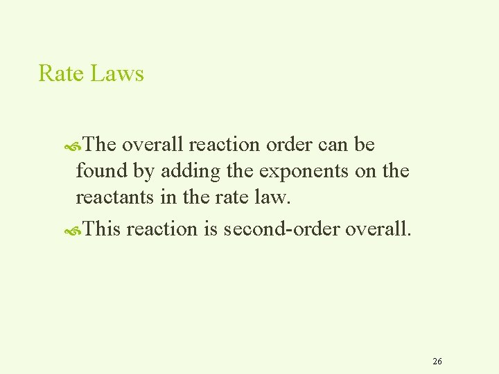 Rate Laws The overall reaction order can be found by adding the exponents on