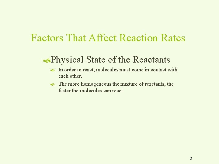 Factors That Affect Reaction Rates Physical State of the Reactants In order to react,