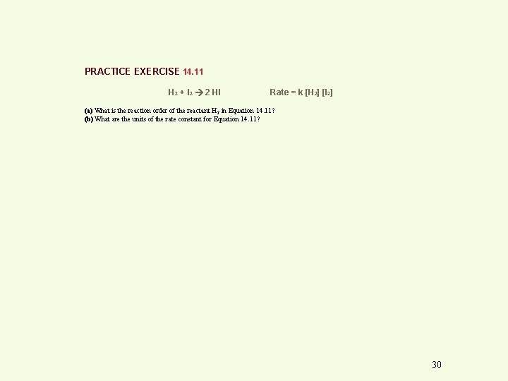 PRACTICE EXERCISE 14. 11 H 2 + I 2 2 HI Rate = k