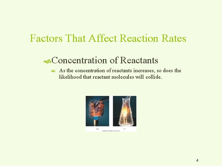 Factors That Affect Reaction Rates Concentration of Reactants As the concentration of reactants increases,