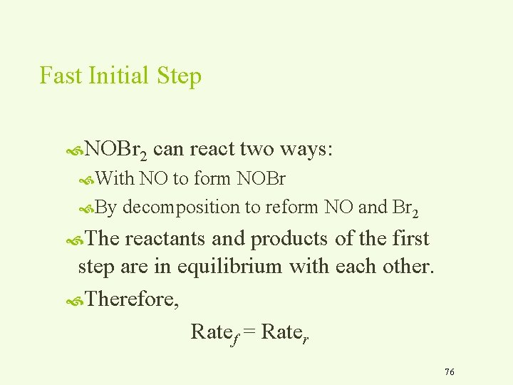 Fast Initial Step NOBr 2 can react two ways: With NO to form NOBr