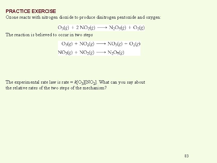 PRACTICE EXERCISE Ozone reacts with nitrogen dioxide to produce dinitrogen pentoxide and oxygen: The