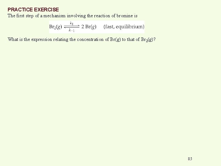 PRACTICE EXERCISE The first step of a mechanism involving the reaction of bromine is