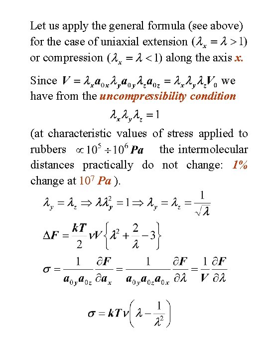 Let us apply the general formula (see above) for the case of uniaxial extension