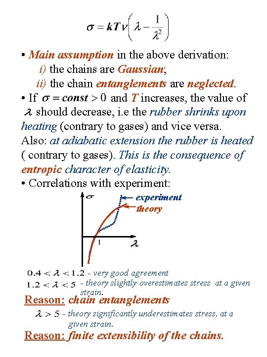  • Main assumption in the above derivation: i) the chains are Gaussian; ii)