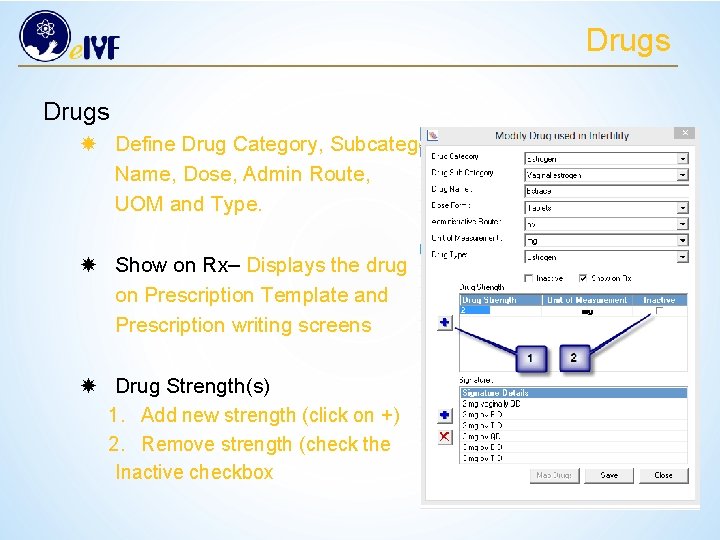 Drugs Define Drug Category, Subcategory’ Name, Dose, Admin Route, UOM and Type. Show on