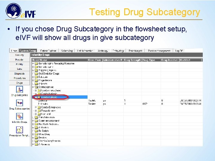 Testing Drug Subcategory • If you chose Drug Subcategory in the flowsheet setup, e.