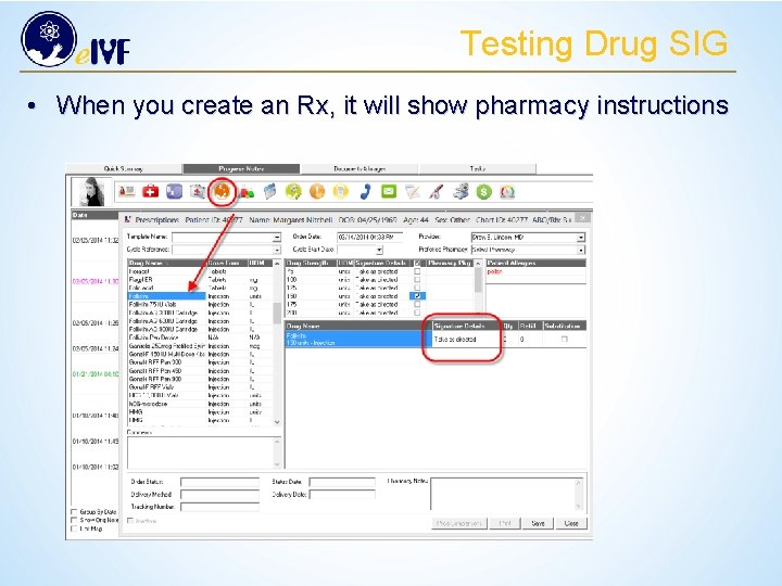 Testing Drug SIG • When you create an Rx, it will show pharmacy instructions