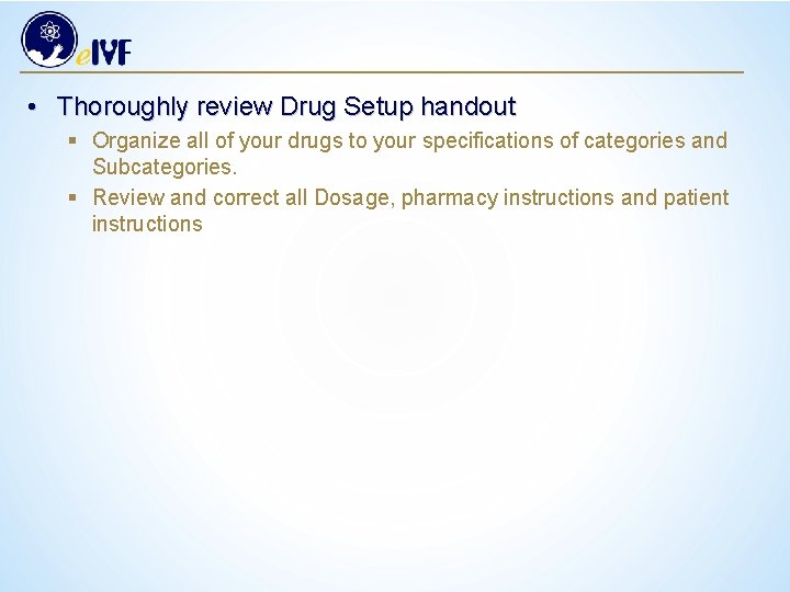  • Thoroughly review Drug Setup handout § Organize all of your drugs to