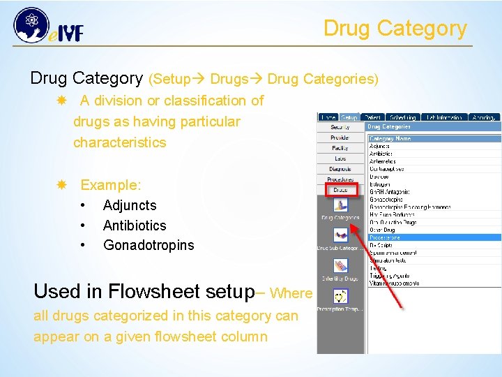 Drug Category (Setup Drugs Drug Categories) A division or classification of drugs as having