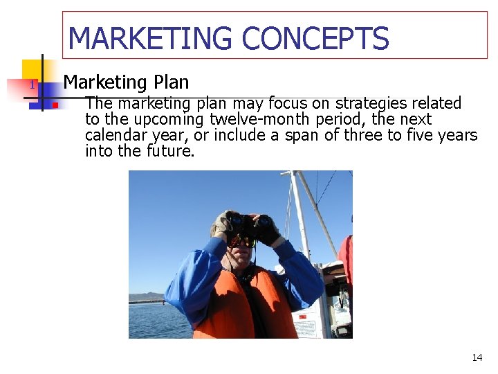 MARKETING CONCEPTS Marketing Plan 1. n The marketing plan may focus on strategies related