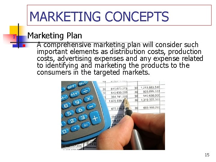 MARKETING CONCEPTS Marketing Plan 1. n A comprehensive marketing plan will consider such important